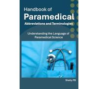 Handbook of Paramedical Abbreviations and Terminologies: Understanding the Language of Paramedical Science