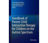 Handbook Of Parent-Child Interaction Therapy For Children On The Autism Spectrum