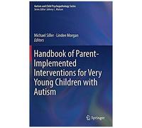 Handbook Of Parent-Implemented Interventions For Very Young Children With Autism