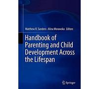 Handbook Of Parenting And Child Development Across The Lifespan