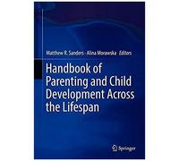 Handbook Of Parenting And Child Development Across The Lifespan