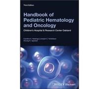Handbook of Pediatric Hematology and Oncology by Agrawal & Anurag K. Pediatric HematologyOncology Fellow & Childrens Hospital & Research Center Oakland & Caroline A. Hastings Joseph C. Torkildson Anur