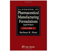 Handbook Of Pharmaceutical Manufacturing Formulations: Liquid Products (Volume 3 Of 6)