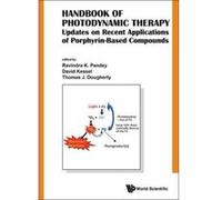 Handbook of Photodynamic Therapy: Updates on Recent Applications of Porphyrin-Based Compounds - [Livre en VO] Ravindra Pandey, David Kessel, Thomas J Dougherty (Auteur)