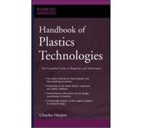 Handbook of Plastics Technologies: The Complete Guide to Properties and Performance