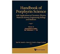 Handbook Of Porphyrin Science: With Applications To Chemistry, Physics, Materials Science, Engineering, Biology And Medicine - Volume 35: Cumulative Index For Volumes 1 - 34