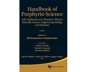 Handbook Of Porphyrin Science: With Applications To Chemistry, Physics, Materials Science, Engineering, Biology And Medicine - Volume 47: Nir-responsive Porphyrinoids
