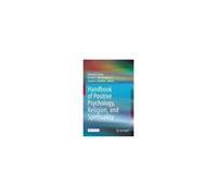 Handbook Of Positive Psychology, Religion, And Spirituality