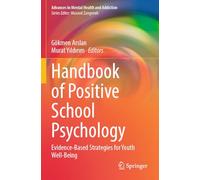 Handbook of Positive School Psychology: Evidence-Based Strategies for Youth Well-Being