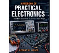 HANDBOOK OF PRACTICAL ELECTRONICS: From Basic Components to Advanced Circuit Design