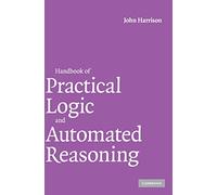 Handbook Of Practical Logic And Automated Reasoning