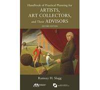 Handbook Of Practical Planning For Artists, Art Collectors, And Their Advisors, Second Edition