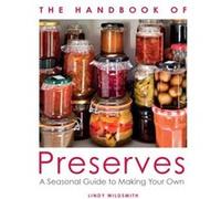 Handbook of Preserves by Lindy Wildsmith Lindy Wildsmith (Auteur)