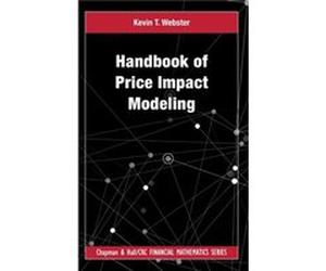 Handbook of Price Impact Modeling by Kevin T Webster Kevin T Webster (Auteur)