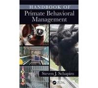 Handbook Of Primate Behavior Management Steven J The University Of Texas Md Anderson Cancer Center Bastrop Usa Schapiro, (Auteur)
