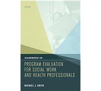 Handbook of Program Evaluation for Social Work and Health Professionals Michael J. Smith (Auteur)