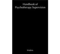 Handbook of Psychotherapy Supervision by Watkins Hardcover Book