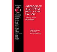 Handbook Of Quantitative Supply Chain Analysis : Modeling In The E-Business Era International Series In Operations Research & Management Science