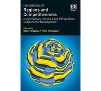 Handbook of Regions and Competitiveness: Contemporary Theories and Perspectives on Economic Development - [Livre en VO] Robert Huggins, Piers Thompson (Auteur)