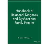 Handbook of Relational Diagnosis and Dysfunctional Family Patterns by Florence W. Kaslow Paperback Book