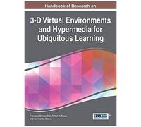 Handbook Of Research On 3-D Virtual Environments And Hypermedia For Ubiquitous Learning