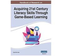 Handbook Of Research On Acquiring 21st Century Literacy Skills Through Game-Based Learning, Vol 2