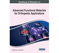 Handbook Of Research On Advanced Functional Materials For Orthopedic Applications