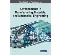 Handbook Of Research On Advancements In Manufacturing, Materials, And Mechanical Engineering