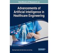 Handbook Of Research On Advancements Of Artificial Intelligence In Healthcare Engineering