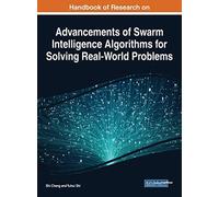 Handbook Of Research On Advancements Of Swarm Intelligence Algorithms For Solving Real-World Problems