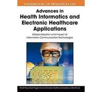 Handbook Of Research On Advances In Health Informatics And Electronic Healthcare Applications