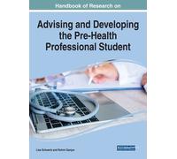 Handbook Of Research On Advising And Developing The Pre-Health Professional Student