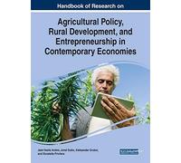 Handbook Of Research On Agricultural Policy, Rural Development, And Entrepreneurship In Contemporary Economies