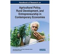Handbook Of Research On Agricultural Policy, Rural Development, And Entrepreneurship In Contemporary Economies