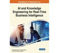 Handbook Of Research On Ai And Knowledge Engineering For Real-Time Business Intelligence