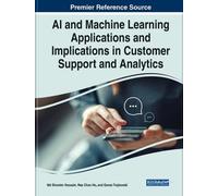 Handbook Of Research On Ai And Machine Learning Applications In Customer Support And Analytics
