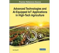 Handbook Of Research On Ai-Equipped Iot Applications In High-Tech Agriculture