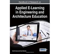 Handbook Of Research On Applied E-Learning In Engineering And Architecture Education