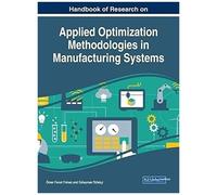 Handbook Of Research On Applied Optimization Methodologies In Manufacturing Systems