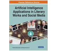Handbook Of Research On Artificial Intelligence Applications In Literary Works And Social Media