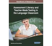 Handbook Of Research On Assessment Literacy And Teacher-Made Testing In The Language Classroom