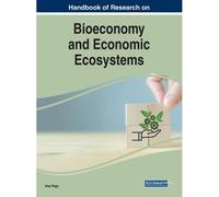 Handbook Of Research On Bioeconomy And Economic Ecosystems