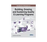 Handbook Of Research On Building, Growing, And Sustaining Quality E-Learning Programs