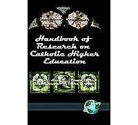 Handbook Of Research On Catholic Higher Education (Hc)