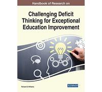 Handbook Of Research On Challenging Deficit Thinking For Exceptional Education Improvement