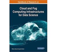 Handbook Of Research On Cloud And Fog Computing Infrastructures For Data Science