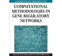 Handbook Of Research On Computational Methodologies In Gene Regulatory Networks