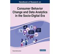 Handbook Of Research On Consumer Behavior Change And Data Analytics In The Socio-Digital Era