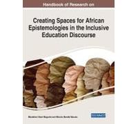 Handbook Of Research On Creating Spaces For African Epistemologies In The Inclusive Education Discourse