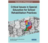 Handbook Of Research On Critical Issues In Special Education For School Rehabilitation Practices